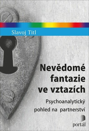 Nevědomé fantazie ve vztazích - Psychoanalytický pohled na partnerství – Titl Slavoj