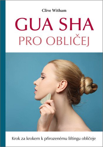 Gua sha pro obličej - Krok za krokem k přirozenému liftingu obličeje – Witham Clive