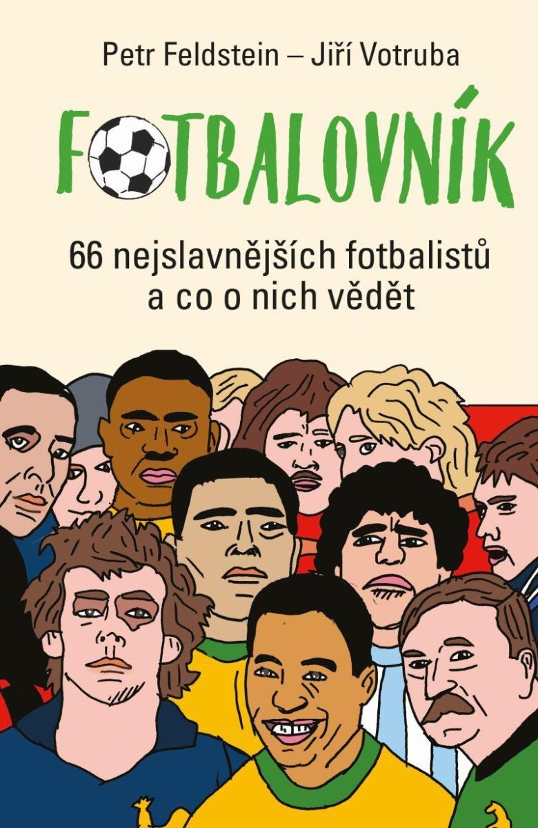 Fotbalovník - 66 nejslavnějších fotbalistů a co o nich vědět – Feldstein Petr