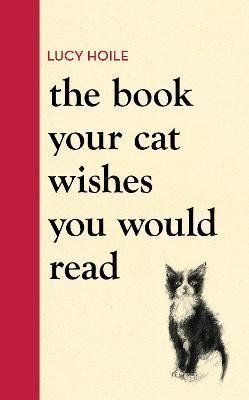 The Book Your Cat Wishes You Would Read – Hoile Lucy