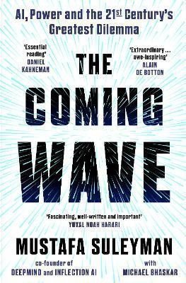 The Coming Wave: the ground-breaking book from the ultimate AI insider – Suleyman Mustafa (2023)
