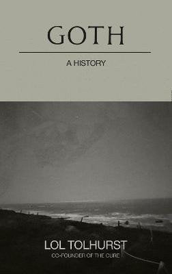 Goth A History – Tolhurst Lol