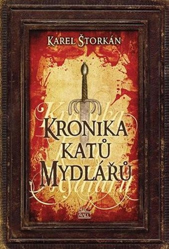 Kronika katů Mydlářů - souborné vydání 3 knih – Štorkán Karel