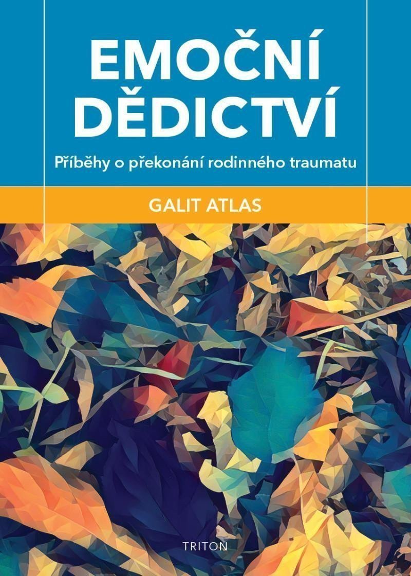 Emoční dědictví - Příběhy o překonání rodinného traumatu – Atlas Galit