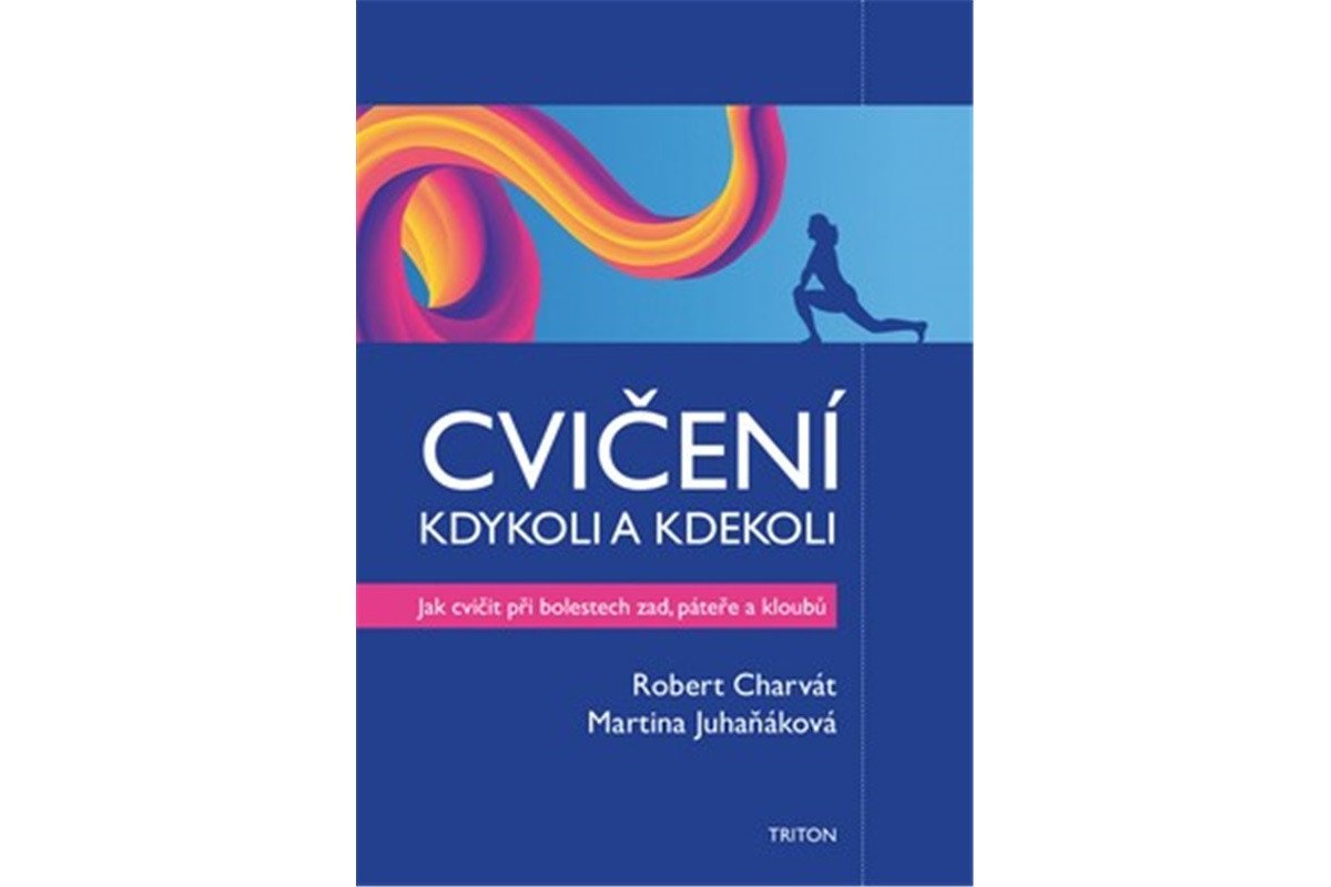 Cvičení kdykoli a kdekoli - Jak cvičit při boletech zad páteře a kloubů – Charvát Robert