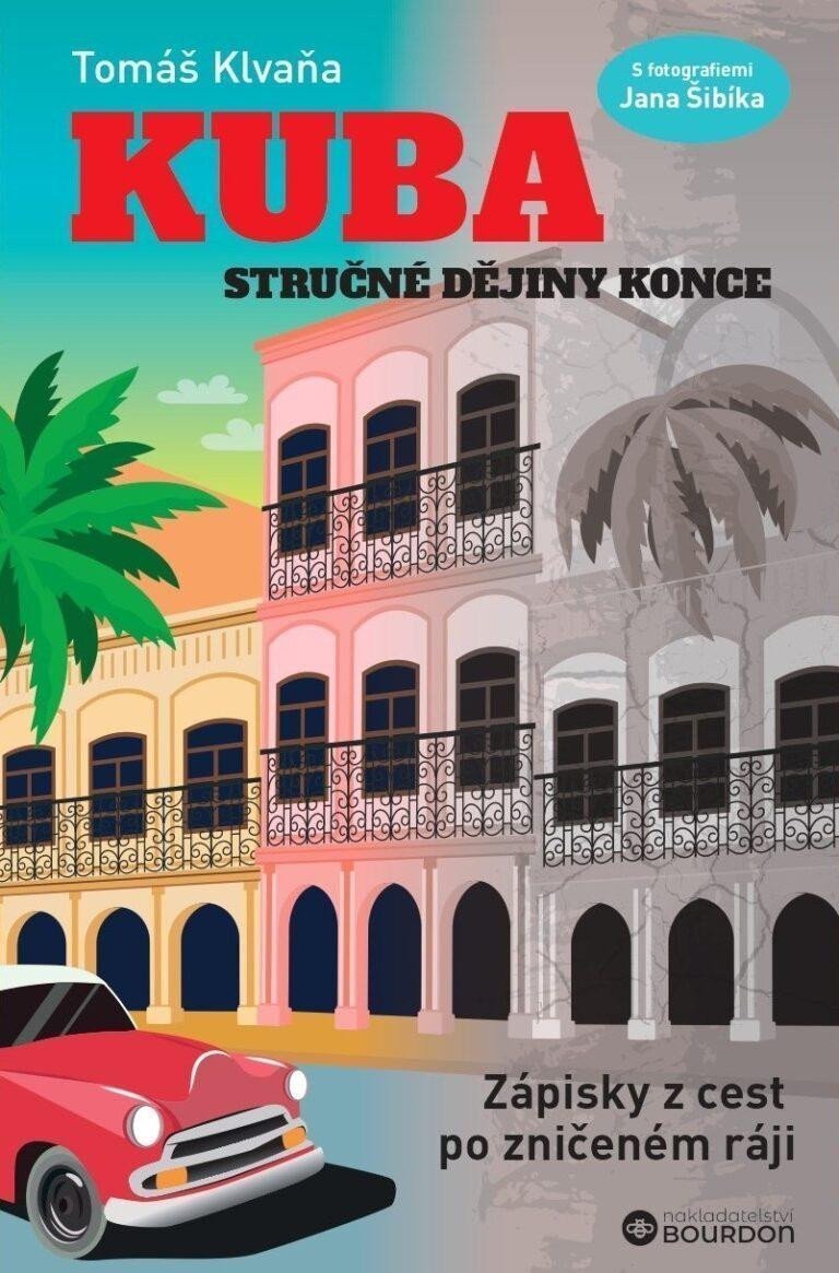 Kuba - Stručné dějiny konce – Klvaňa Tomáš