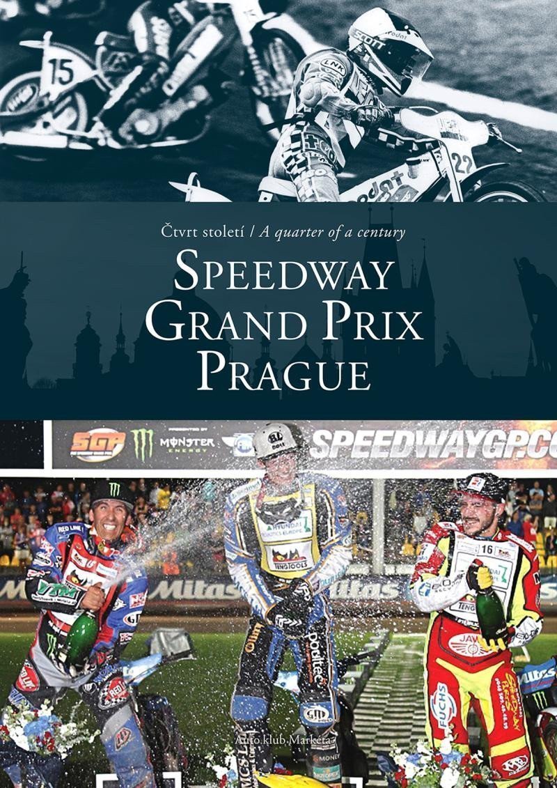 Čtvrt století  A quarter of a century SPEEDWAY GRAND PRIX Prague – group of authors