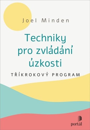 Techniky pro zvládání úzkosti - Tříkrokový program – Minden Joel