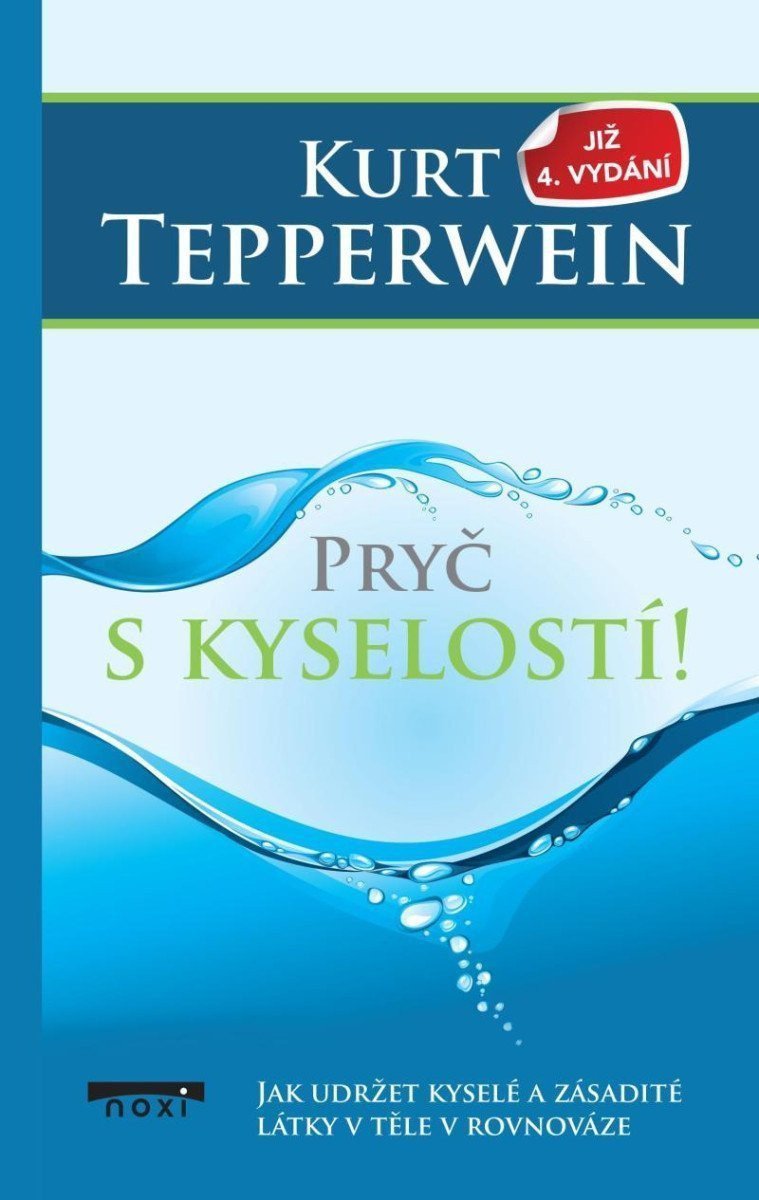Pryč s kyselostí - Jak udržte kyselé a zásadité látky v těle v rovnováze – Tepperwein Kurt