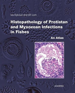 Histopathology of Protistan and Myxozoan Infections in Fishe – Dyková Iva