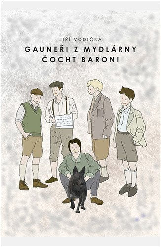 Gauneři z mydlárny  Čocht baroni – Vodička Jiří