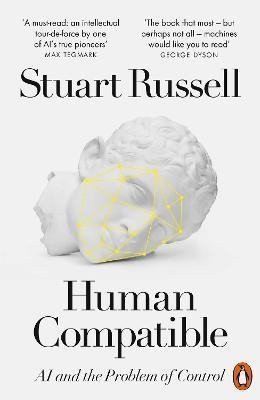 Human Compatible AI and the Problem of Control – Russell Stuart