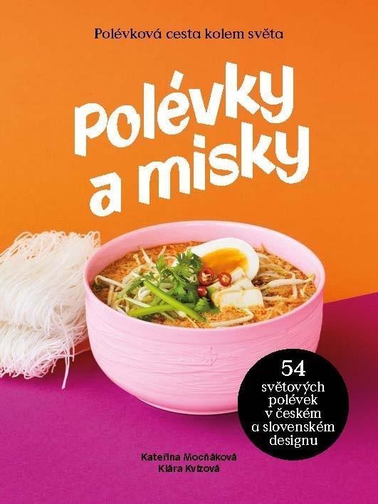Polévky a misky  54 polévek 54 misek od 15 designerů – Mocňáková Kateřina