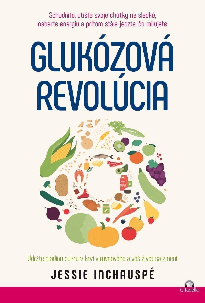 Glukozova revolucia  Udržte hladinu cukru v krvi v rovnováhe a váš život sa zmení – Inchauspé Jessie
