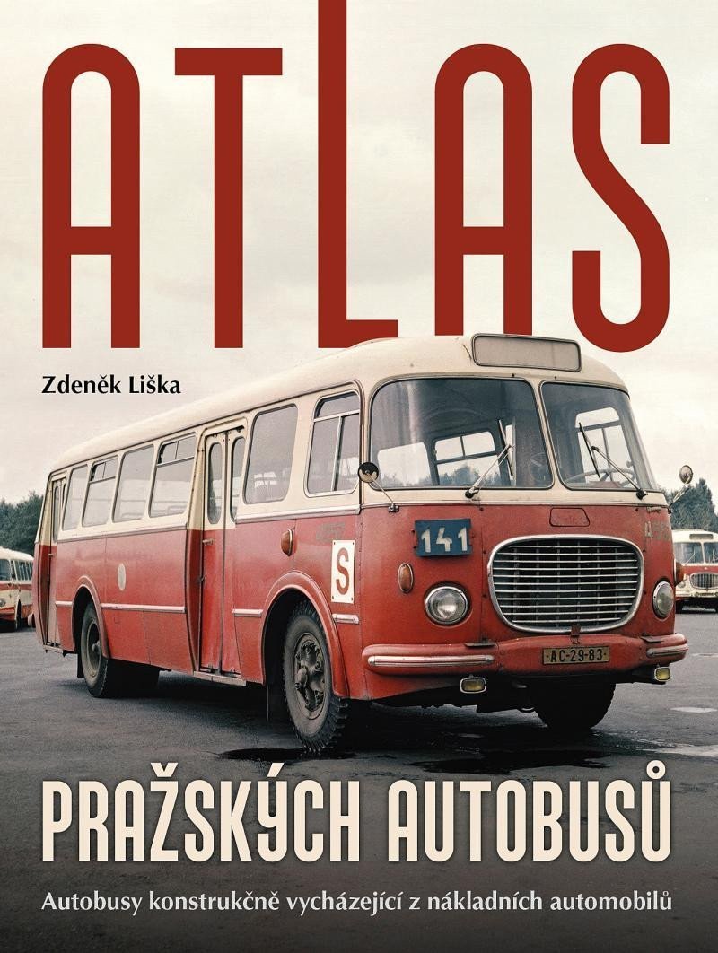 Atlas pražských autobusů - Autobusy konstrukčně vycházející z nákladních automobilů – Liška Zdeněk