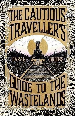 The Cautious Travellers Guide to The Wastelands The most hotly-anticipated original and absorbing debut novel of 2024 – Brooks Sarah