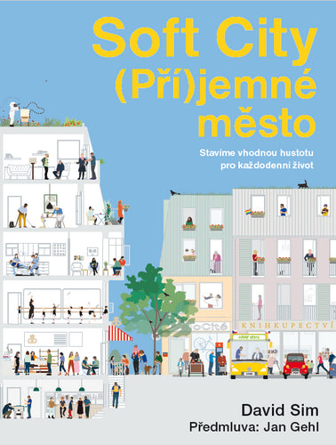 Soft City Příjemné město - Stavíme vhodnou hustotu pro každodenní život – Sim David