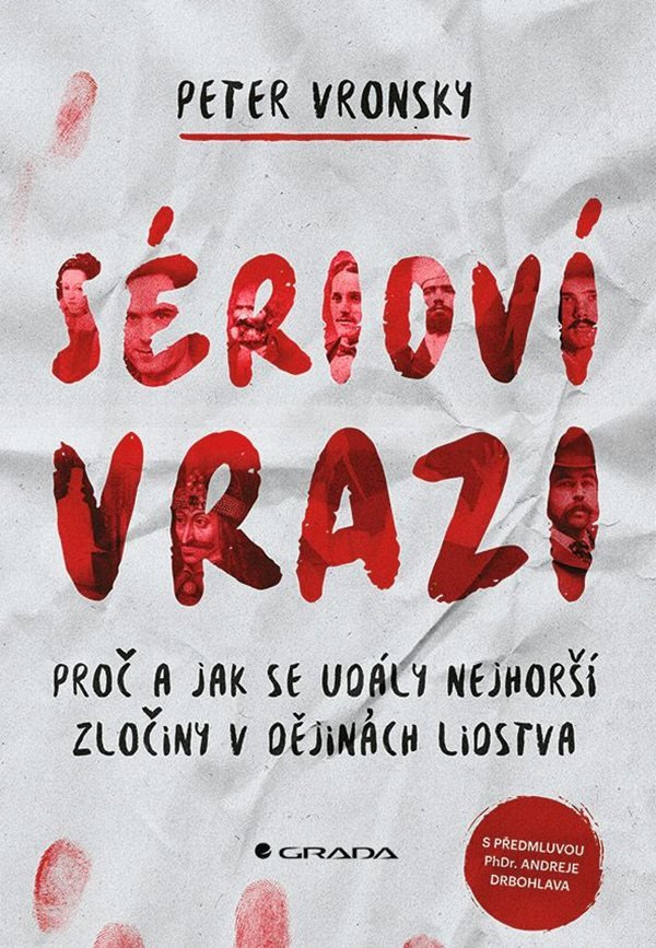Sérioví vrazi - Proč a jak se udály nejhorší zločiny v dějinách lidstva – Vronsky Peter