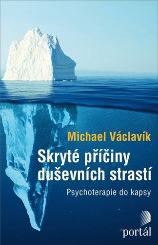 Skryté příčiny duševních strastí - Psychoterapie do kapsy – Václavík Michael