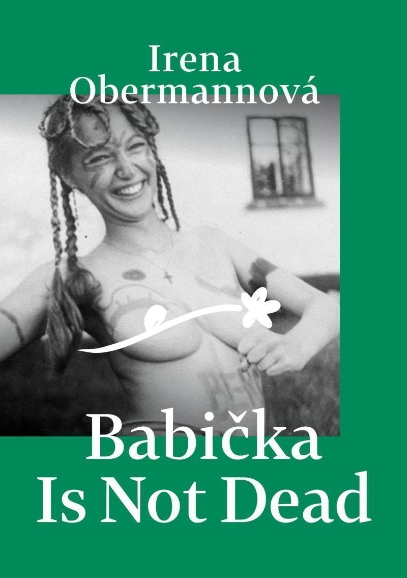 Babička Is Not Dead – Obermannová Irena
