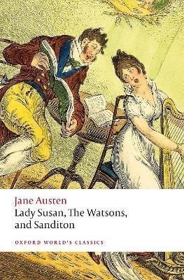 Lady Susan The Watsons and Sanditon Unfinished Fictions and Other Writings – Austenová Jane