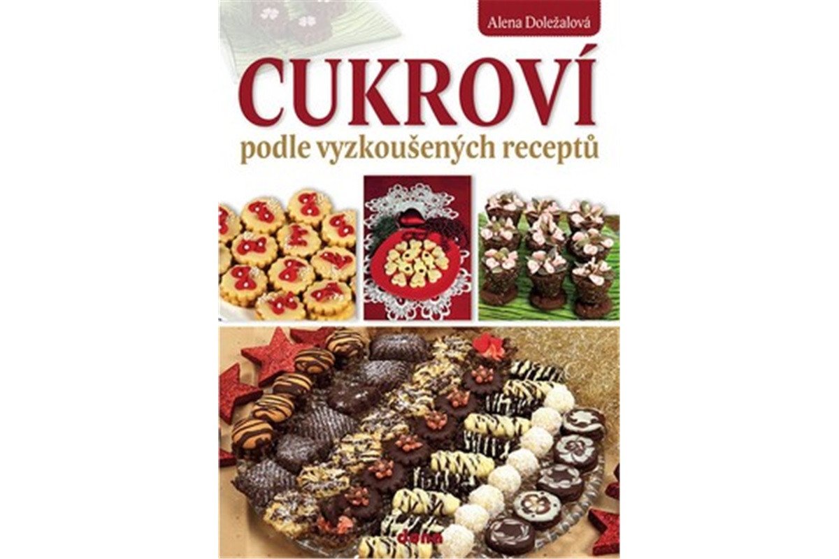 Cukroví podle vyzkoušených receptů – Doležalová Alena