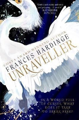 Unraveller The must-read fantasy from Costa-Award winning author Frances Hardinge – Hardinge Frances