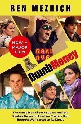 Dumb Money The Major Motion Picture based on the bestselling novel previously published as The Antisocial Network – Mezrich Ben