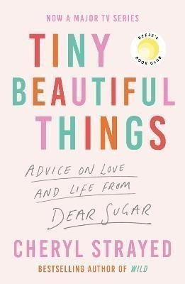 Tiny Beautiful Things A Reese Witherspoon Book Club Pick soon to be a major series on Disney – Strayedová Cheryl