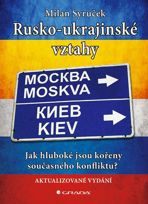 Rusko-ukrajinské vztahy - Jak hluboké jsou kořeny současného konfliktu – Syruček Milan
