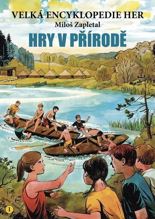 Velká encyklopedie her 1 - Hry v přírodě – Zapletal Miloš