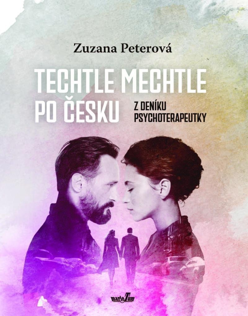 Techtle mechtle po česku - Z deníku psychoterapeutky – Peterová Zuzana
