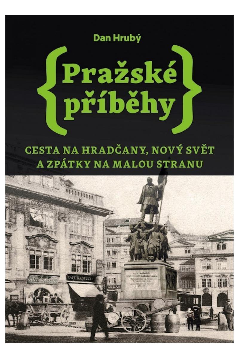 Pražské příběhy 2 - Cesta na Hradčany Nový Svět a zpátky na Malou Stranu – Hrubý Dan