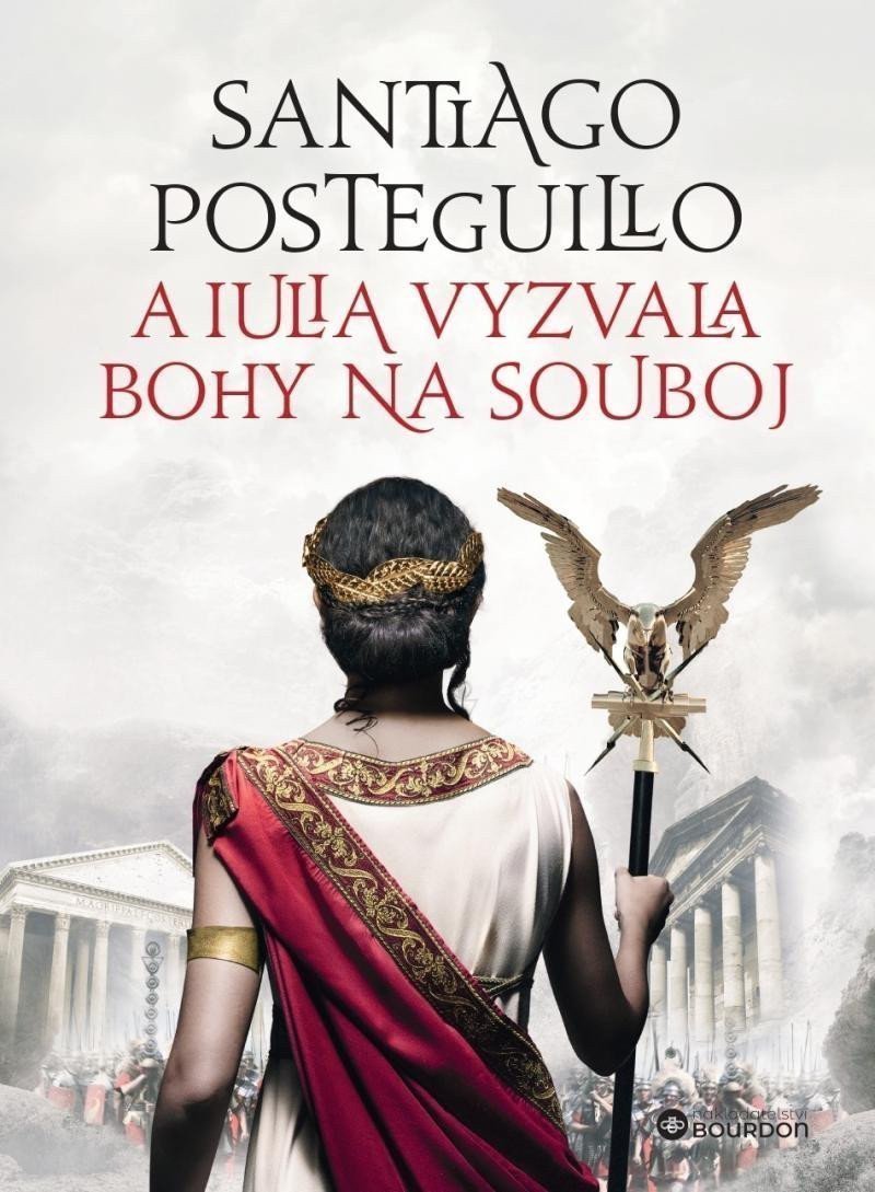 A Iulia vyzvala bohy na souboj – Posteguillo Santiago
