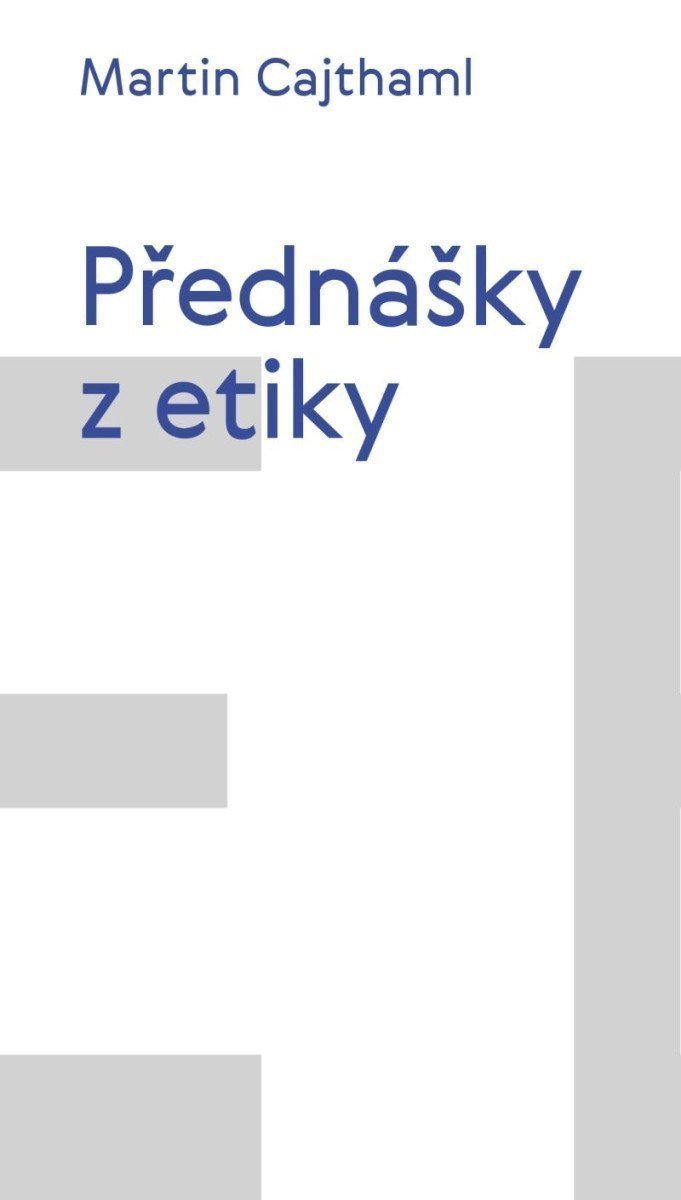 Přednášky z etiky – Cajthaml Martin