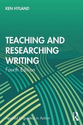 Teaching and Researching Writing – Hyland Ken
