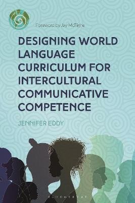 Designing World Language Curriculum for Intercultural Communicative Competence – Eddy Jennifer