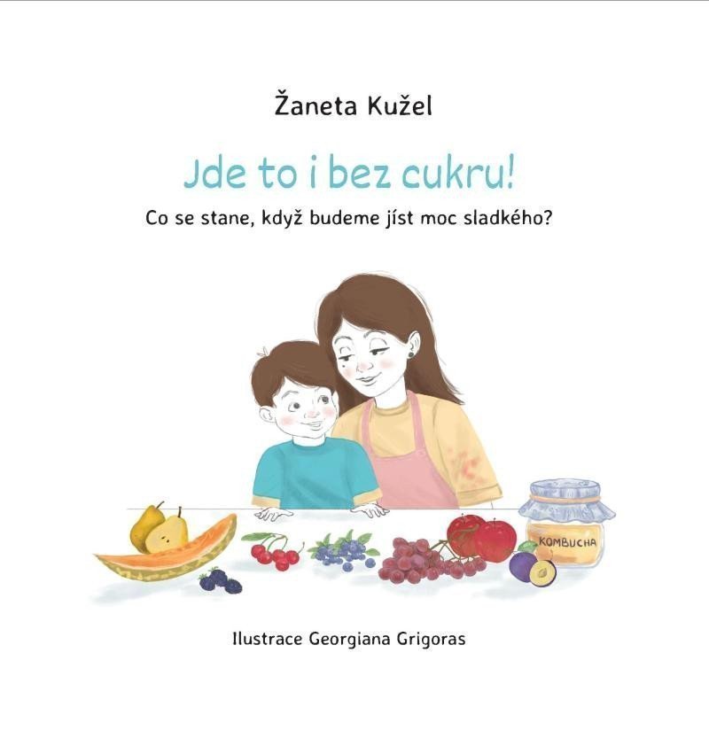 Jde to i bez cukru - Co se stane když budeme jíst moc sladkého – Kužel Žaneta