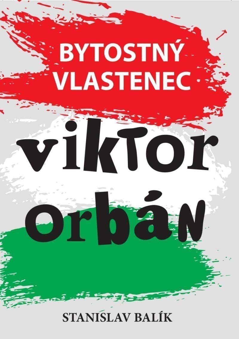 Bytostný vlastenec Viktor Orbán – Balík Stanislav