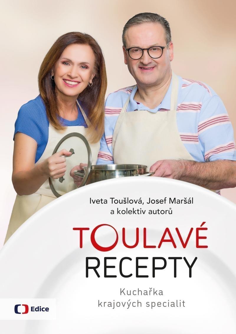 Toulavé recepty - Kuchařka krajových specialit – Toušlová Iveta