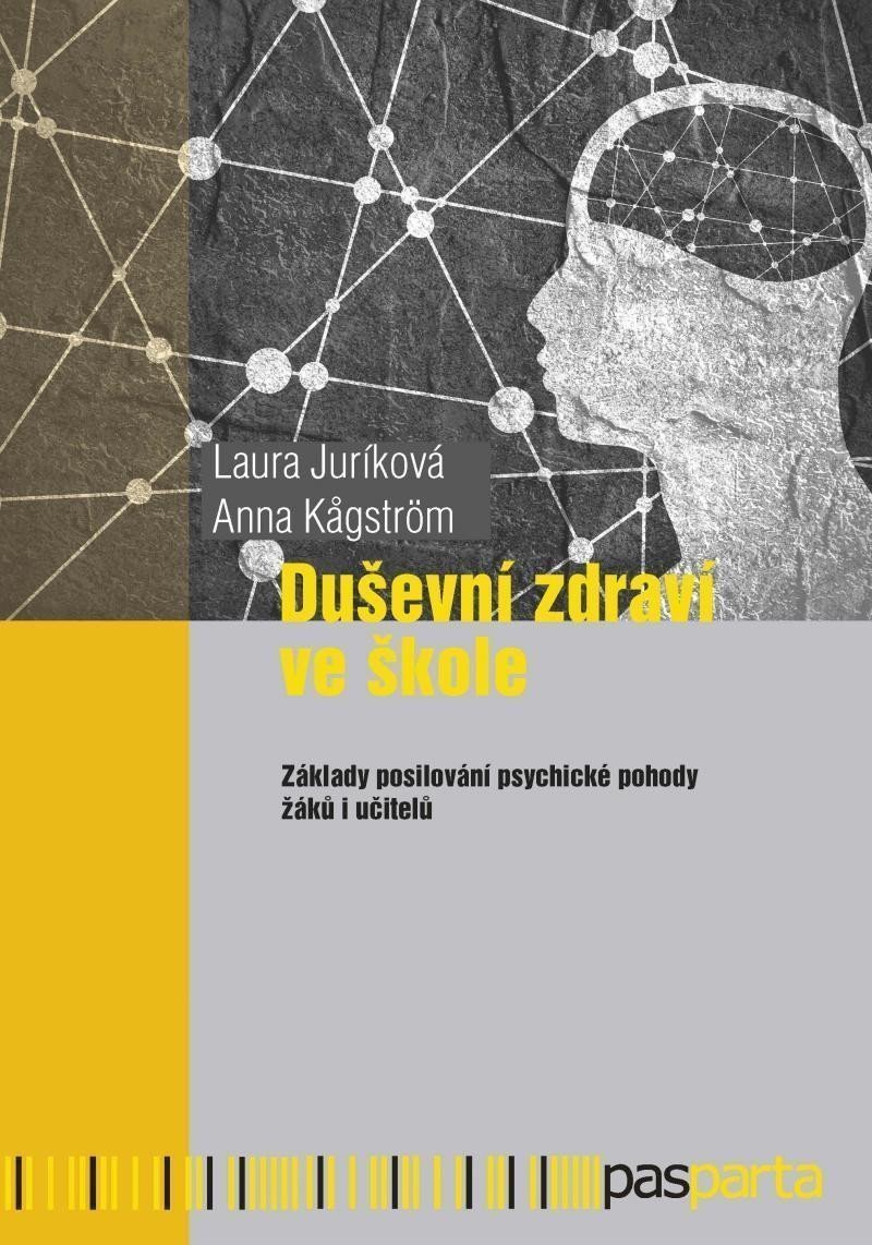 Duševní zdraví ve škole - Základy posilování psychické pohody žáků i učitelů – Juríková Laura