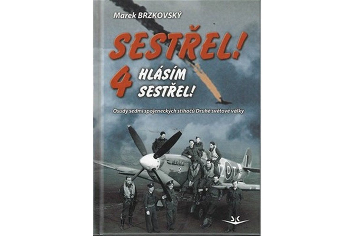 Sestřel Hlásím sestřel 4 - Osudy sedmi spojeneckých stíhačů Druhé světové války – Brzkovský Marek
