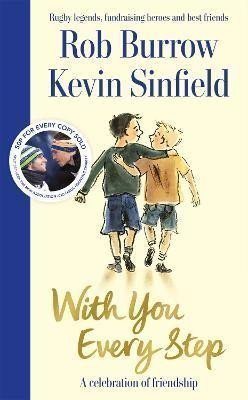 With You Every Step A Celebration of Friendship by Rob Burrow and Kevin Sinfield – Burrow Rob