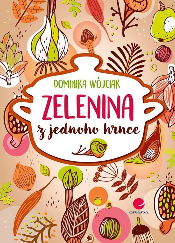 Zelenina z jednoho hrnce – Wójciak Dominika