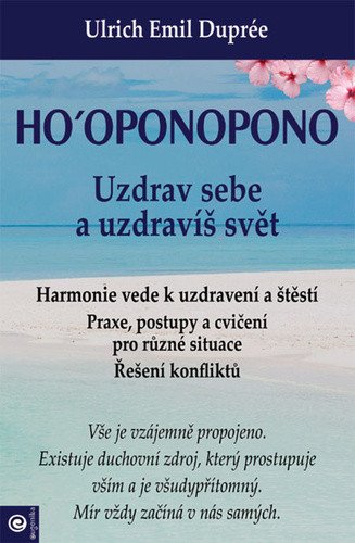 Hooponopono - Uzdrav sebe a uzdravíš svět – Duprée Ulrich Emil