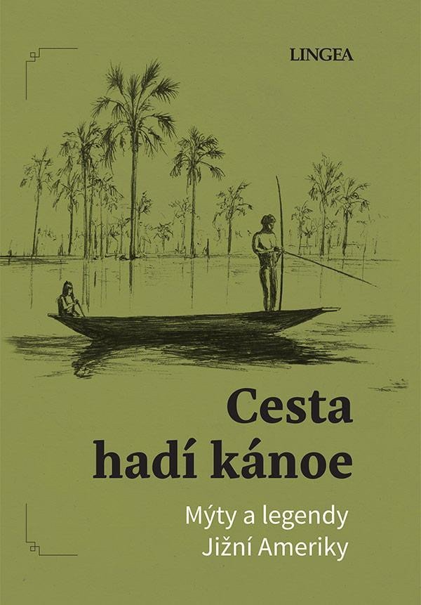 Cesta hadí kánoe - Mýty a legendy Jižní Ameriky – Pivoda Ondřej