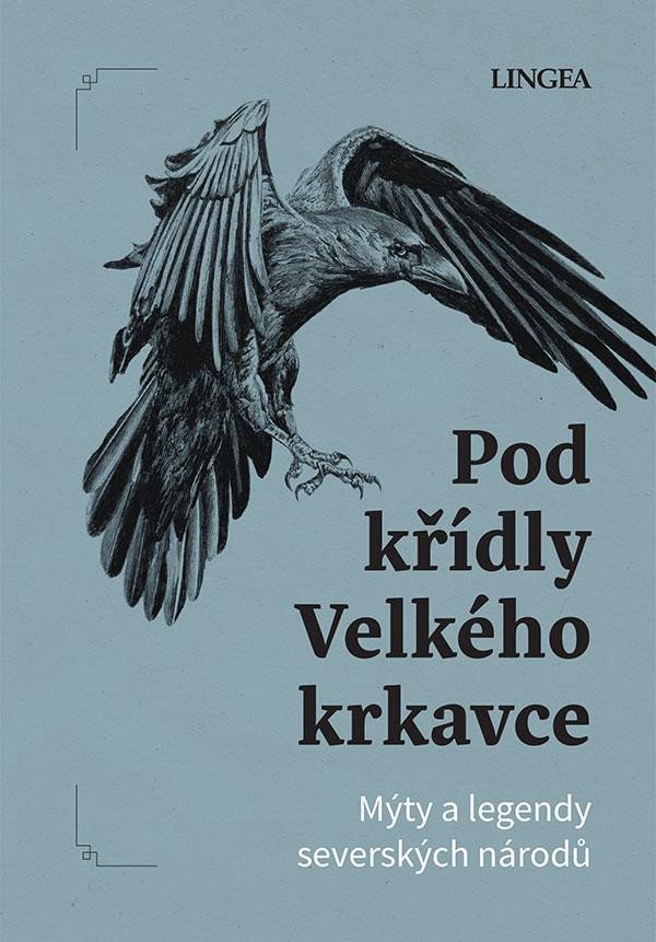 Pod křídly Velkého krkavce - Mýty a legendy dalekého severu – Pivoda Ondřej