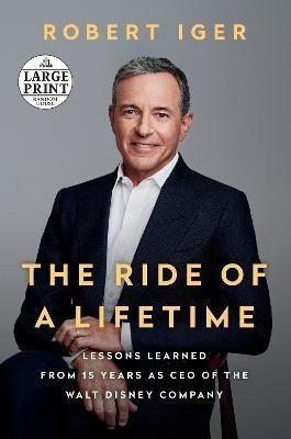 The Ride of a Lifetime Lessons Learned from 15 Years as CEO of the Walt Disney Company – Iger Robert