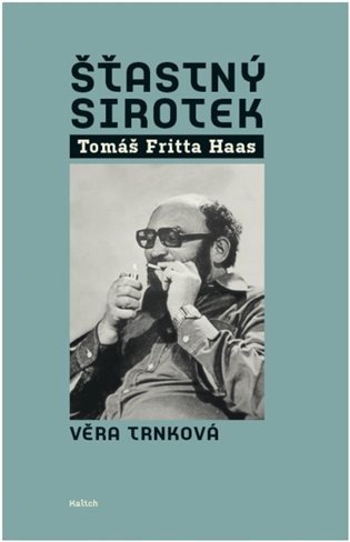 Šťastný sirotek Tomáš Fritta Haas – Trnková Věra