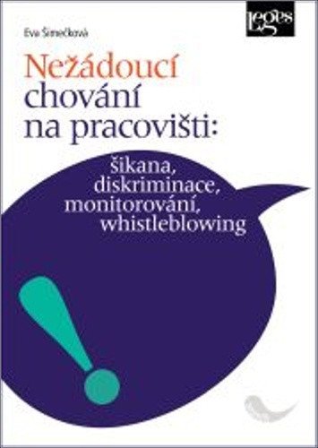 Nežádoucí chování na pracovišti šikana diskriminace monitorování whistleblowing – Šimečková Eva